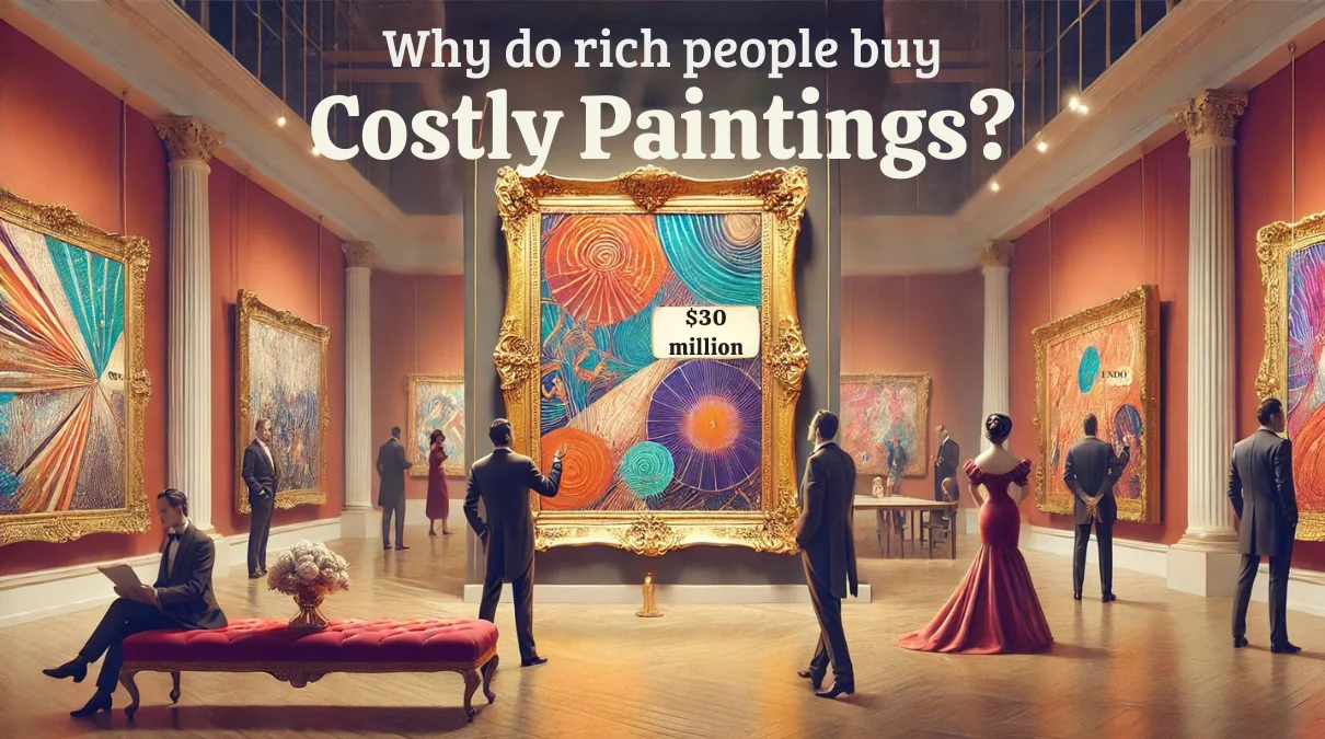 Why Do Rich People Buy Costly Paintings? An In-Depth Exploration